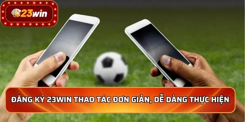 Đăng nhập 23WIN siêu tốc dễ dàng và an toàn